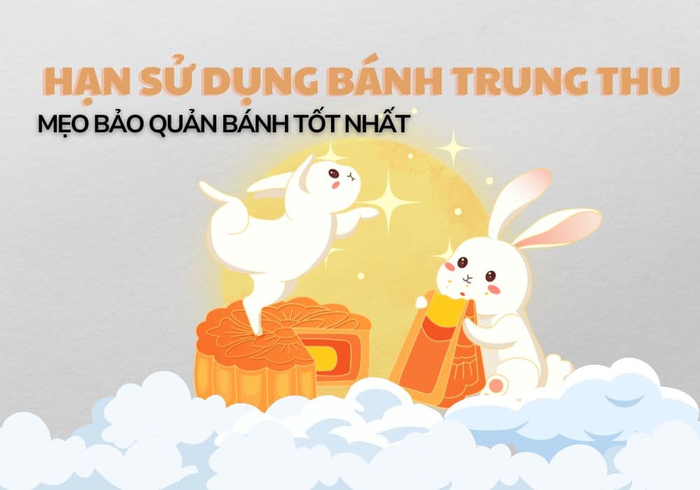 Hạn sử dụng bánh Trung thu bao lâu? Mẹo bảo quản bánh tốt nhất