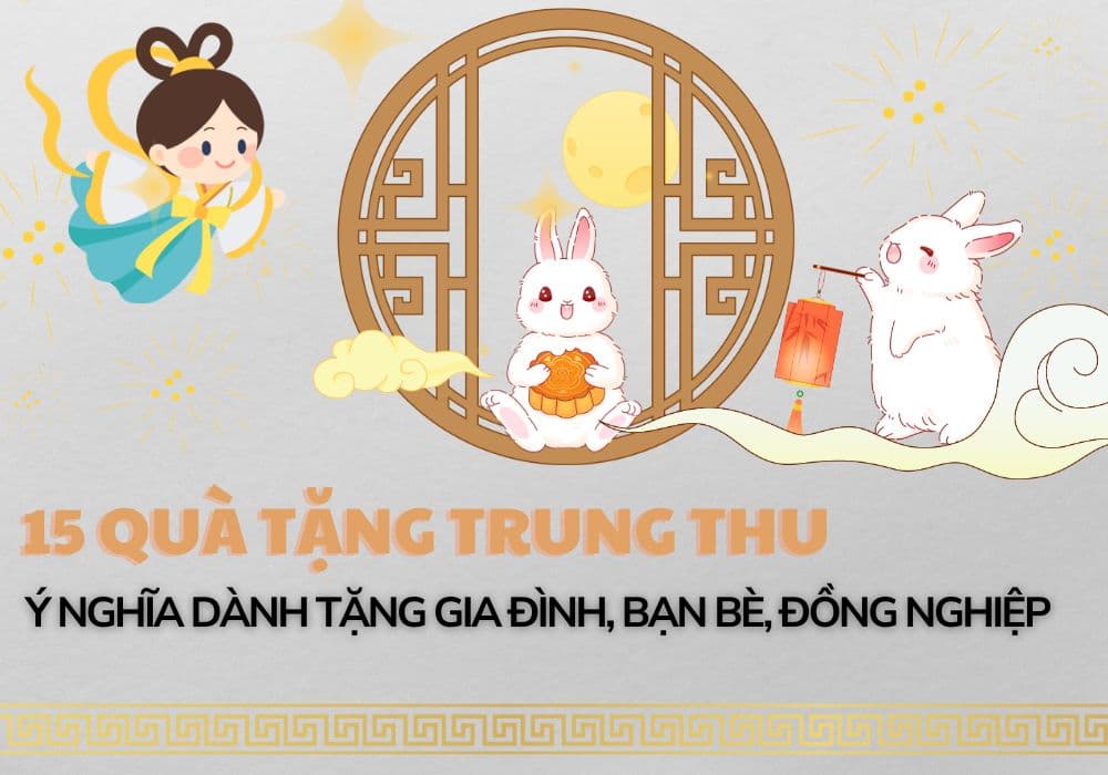 15+ quà tặng Trung thu ý nghĩa dành tặng gia đình, bạn bè, đồng nghiệp