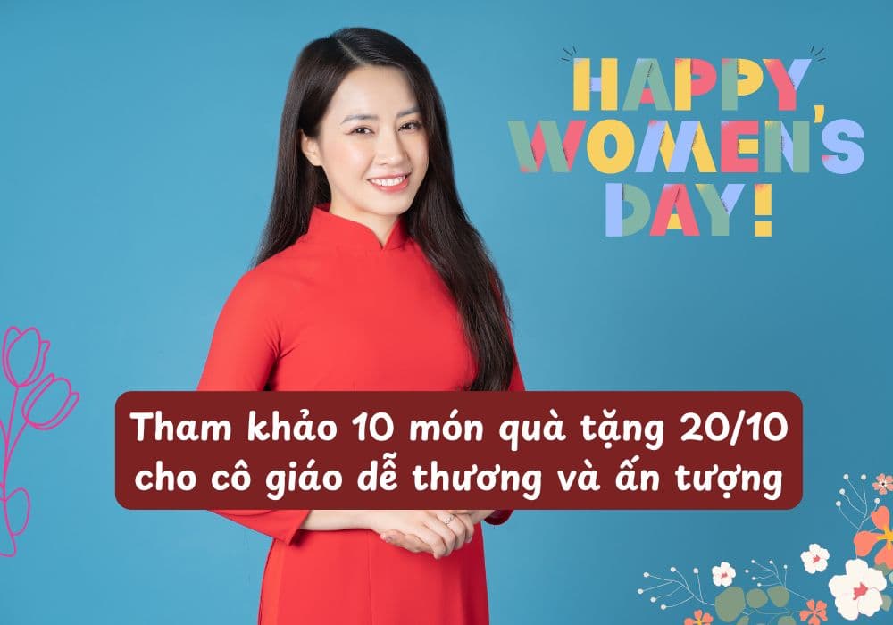Tham khảo 10 món quà tặng 20/10 cho cô giáo dễ thương và ấn tượng