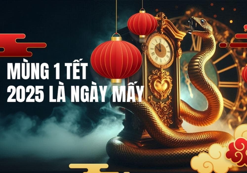 Mùng 1 Tết 2025 là ngày mấy Dương lịch? Cập nhật mới nhất
