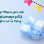 Quà sinh nhật cho nam ý nghĩa và ấn tượng