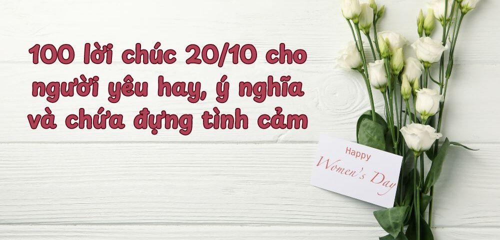 Lời chúc 20-10 cho người yêu ý nghĩa, ngắn gọn