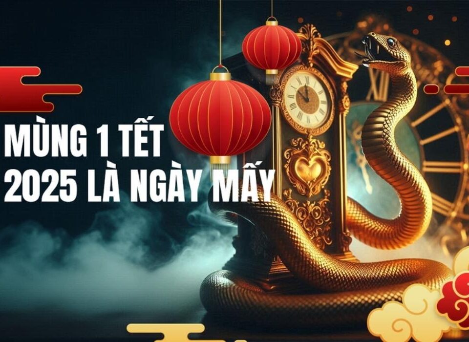 mùng 1 tết 2025 là ngày mấy dương lịch