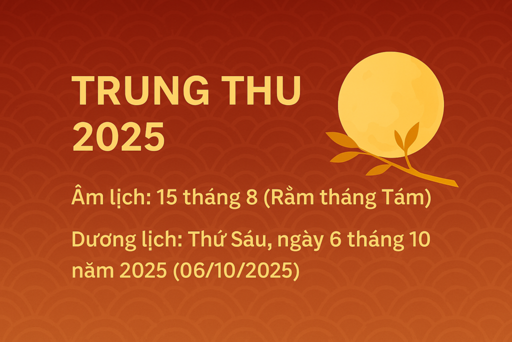 Trung thu năm nay rơi vào ngày 6/10/2025 dương lịch